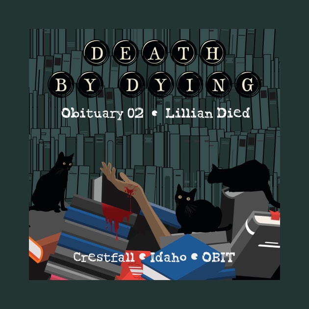 Death by Dying: Lillian Died by Death by Dying Podcast