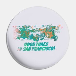 Good Times in San Francisco Pin