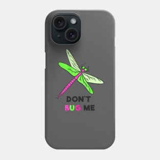 Don't Bug Me Phone Case