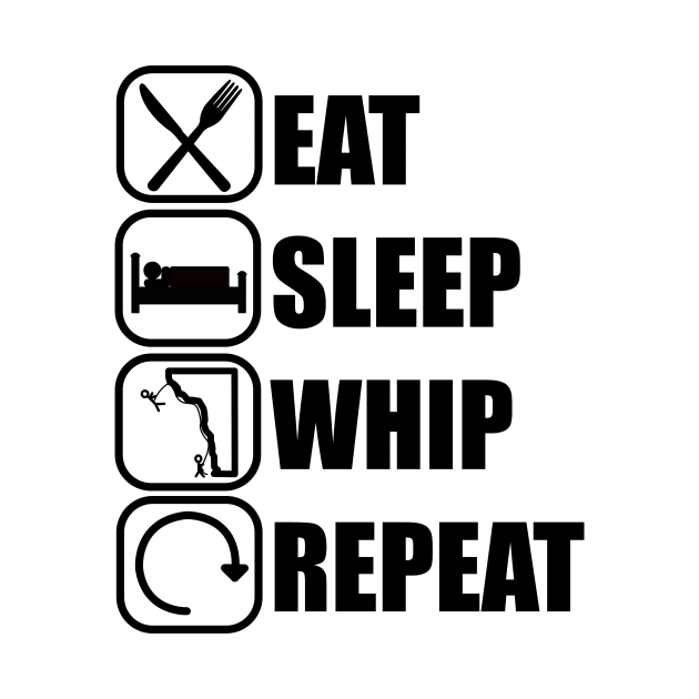 Eat Sleep Whip Repeat - Climbing by ChrisWilson