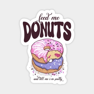 Feed Me Donuts, Tell Me I'm Pretty Magnet