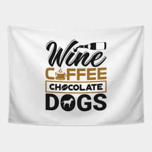 'Wine Coffee Chocolate Dogs' Clever Coffee Wine Gift Tapestry