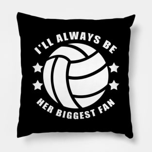 I'll Always Be Her Biggest Fan Volleyball Pillow