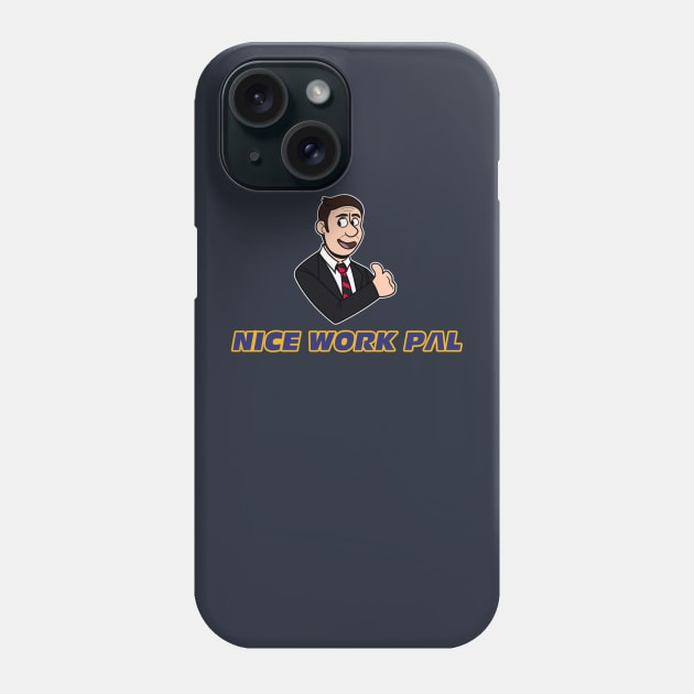 Nice Work Pal Phone Case by NoiceThings