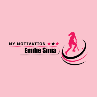 My Motivation - Emilie Sinia T-Shirt