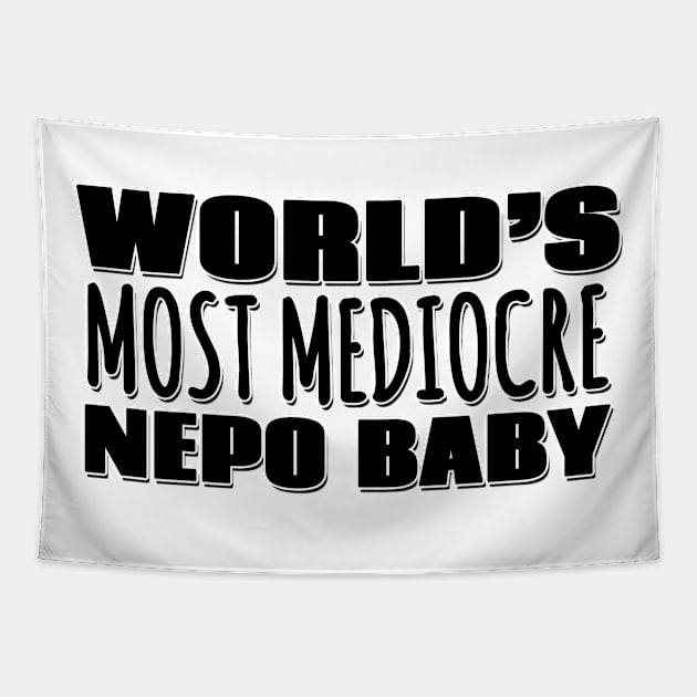 World's Most Mediocre Nepo Baby Tapestry by Mookle