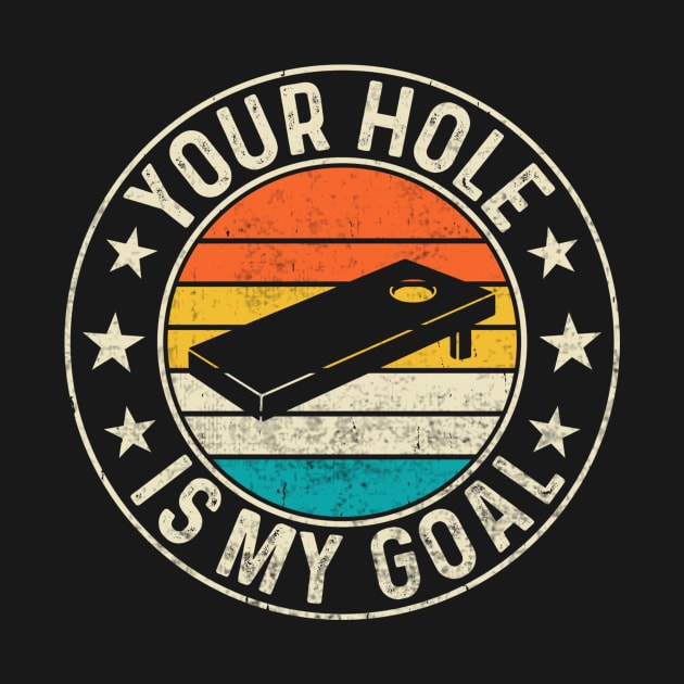 Your Hole Is My Goal Cornhole Player by Visual Vibes