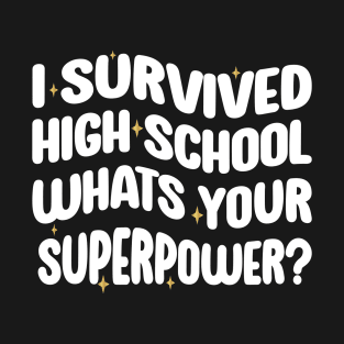 I Survived High School What's Your Superpower Graduation T-Shirt