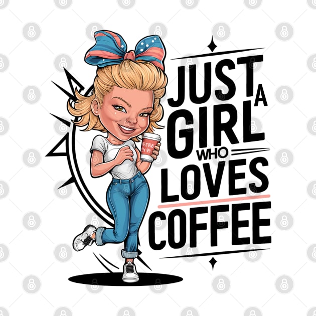 Just a Girl Who Loves Coffee by mdr design