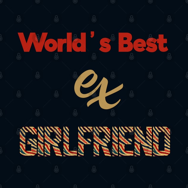 World's Best Ex Girlfriend by Yourfavshop600