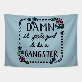 Damn It Feels Good To Be A Gangster Tapestry