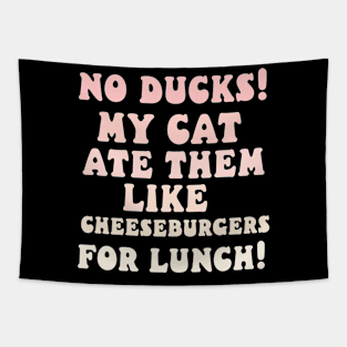 no ducks my cat ate them Tapestry