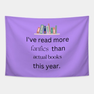 I've Read More Fanfics Than Actual Books Tapestry