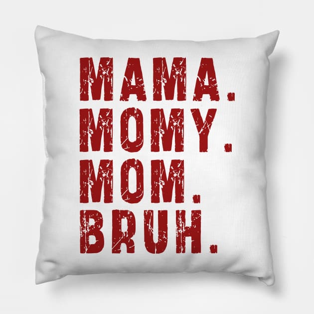 Mama Mommy Mom Bruh: Newest design for mom Pillow by Ksarter