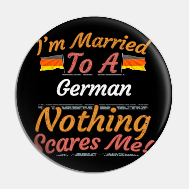 I'm Married To A German Nothing Scares Me - Gift for German From Germany Europe,Western Europe,EU, Pin by Country Flags