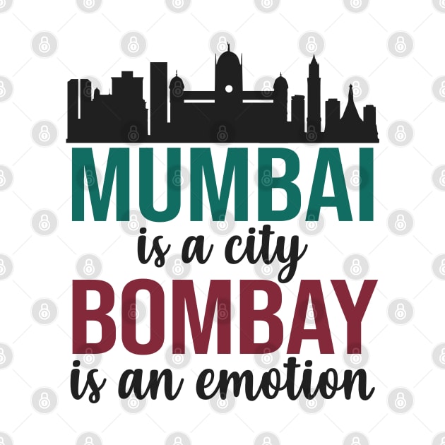 Mumbai is a city, Bombay is an Emotion Maharashtra India by alltheprints