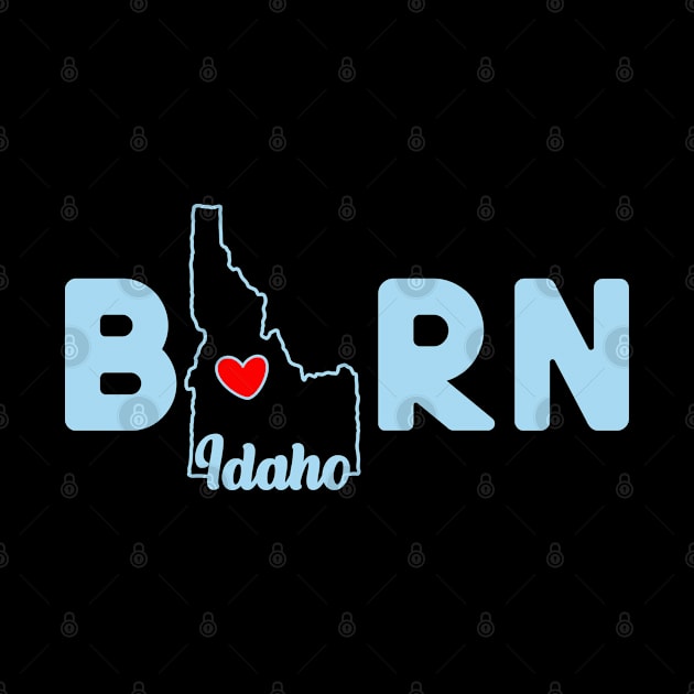 Idaho Born with State Outline of Idaho in the word Born by tropicalteesshop