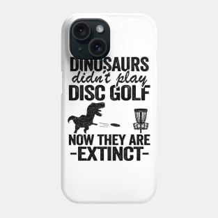 Dinosaurs Didn't Play Disc Funny Disc Golfing Gifts Phone Case