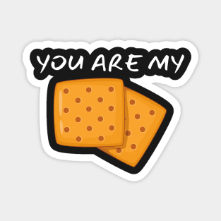 You Are My Cracker_(I Am Your Cheese) Magnet