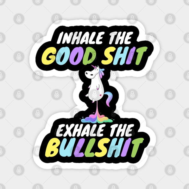 Inhale the Good Shit Exhale the Bullshit Magnet by WorkMemes