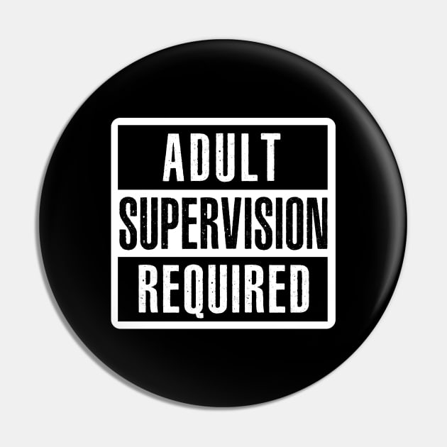 Adult Supervision Required Pin by NineBlack