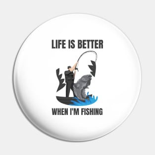 Life Is Better With Fishing Pin