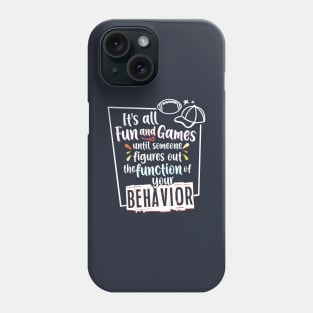 Behavior Analyst Function of Behavior Phone Case