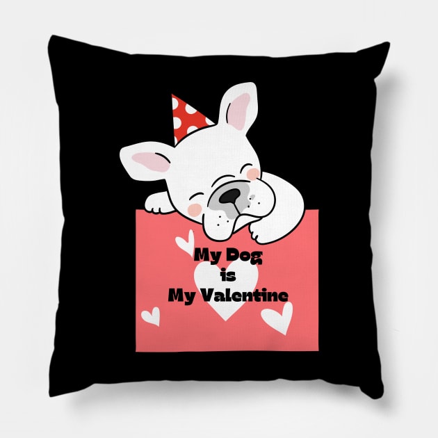 My Dog Is My Valentine Pillow by Holly ship