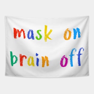 mask on brain off Tapestry