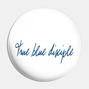 True Blue Disciple Pin