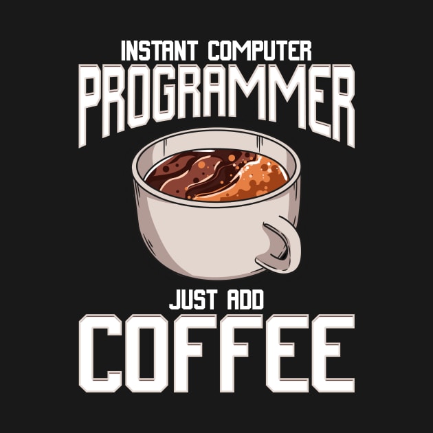 Funny Instant Computer Programmer: Just Add Coffee by theperfectpresents