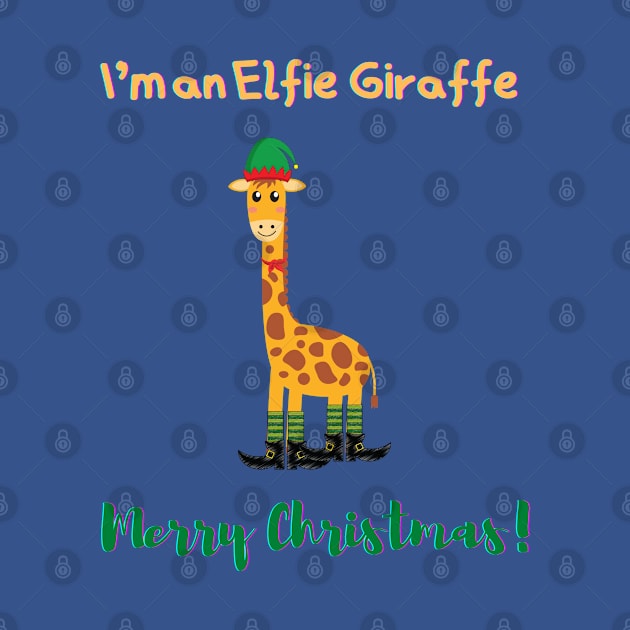 I'm an Elfie Giraffe - Merry Christmas by PetraKDesigns