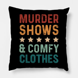 Funny Saying Murder Shows & Comfy Clothes Vintage Pillow