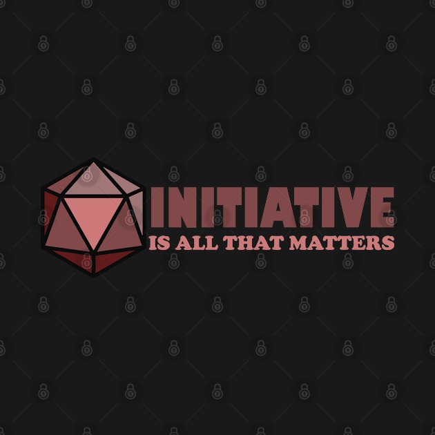 Initiative is all that matters by Ta'veren Tavern