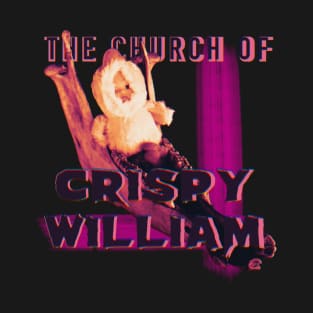 The Church of Crispy William T-Shirt