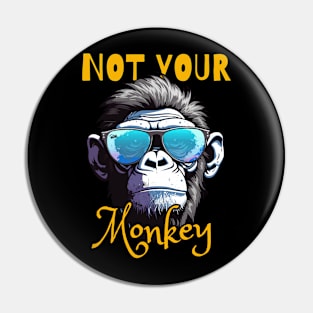 Not Your Monkey Pin