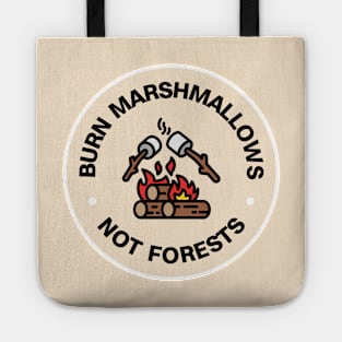 Burn Marshmallows Not The Forests - Wildfire - Bushfire Tote