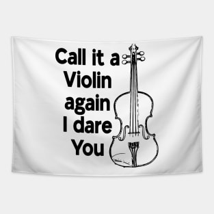 Call it a Violin again I dare You Tapestry