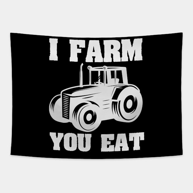 I Farm You Eat Funny Farmer / Farming gift idea Tapestry by First look