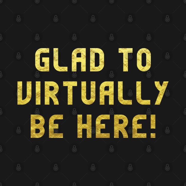 I'm glad to virtually be here! by wondrous