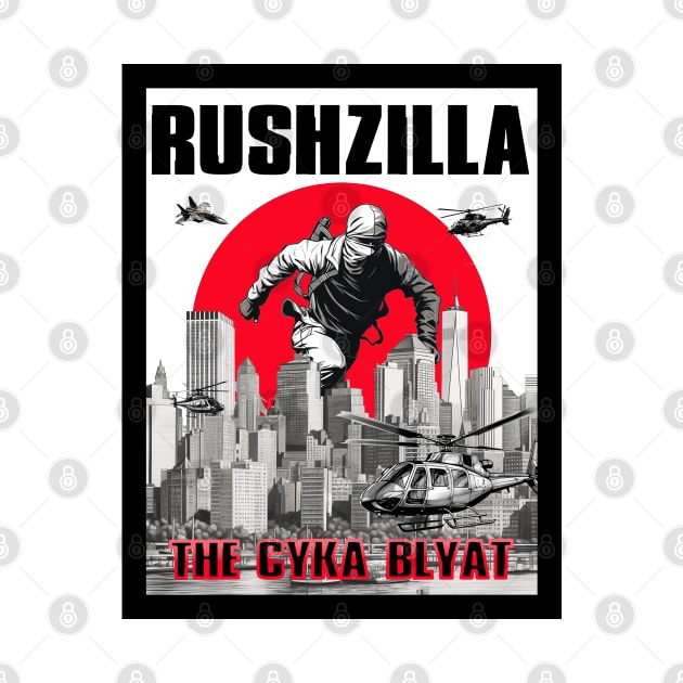 Rushzilla: The Cyka Blyat by DreaminBetterDayz