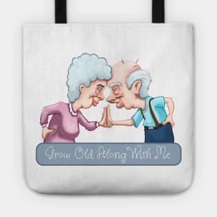 Grow Old Along with Me Tote