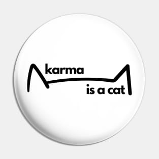 karma is a cat Pin