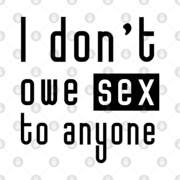 I don't owe sex to anyone - Feminist Design by Everyday Inspiration