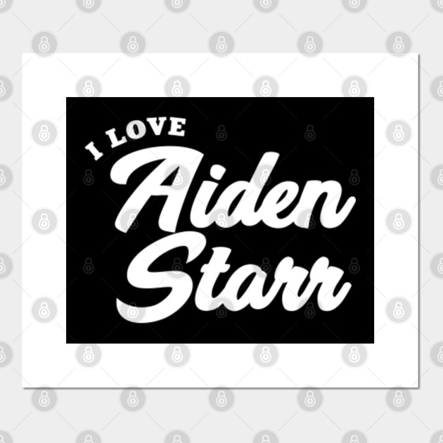 I Love Aiden Starr Aiden Starr Posters And Art Prints Teepublic