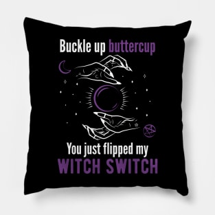 Buckle up buttercup you just flipped my witch switch Horror Pillow