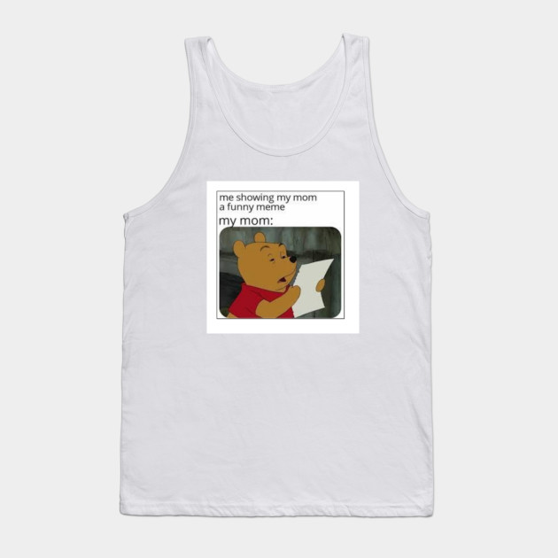 My Mom And Memes Meme Shirt Meme Tank Top Teepublic