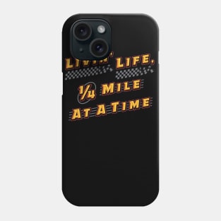 Livin' Life 1/4 Mile At A Time Phone Case