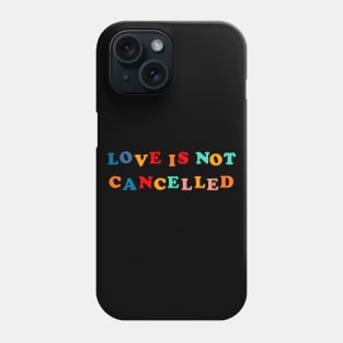 love is not cancelled Phone Case