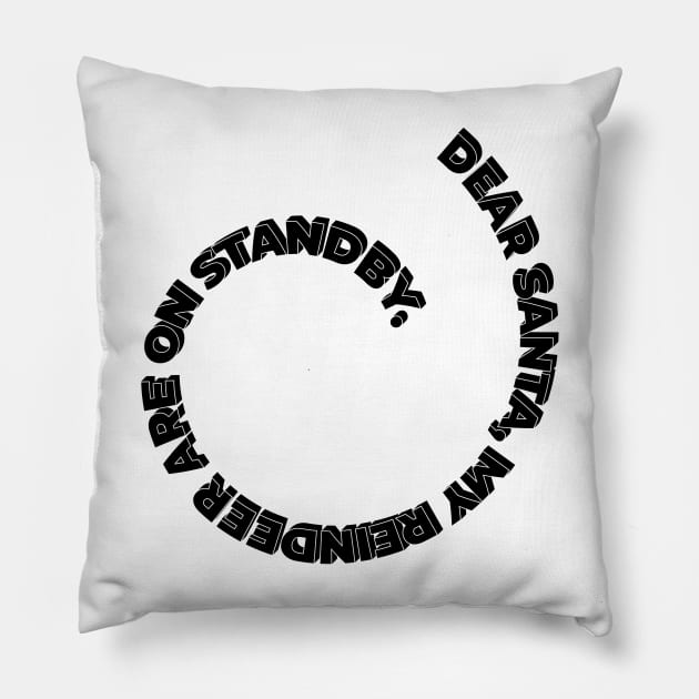 DEAR SANTA: MY REINDEER ARE ON STANDBY. Pillow by OssiesArt